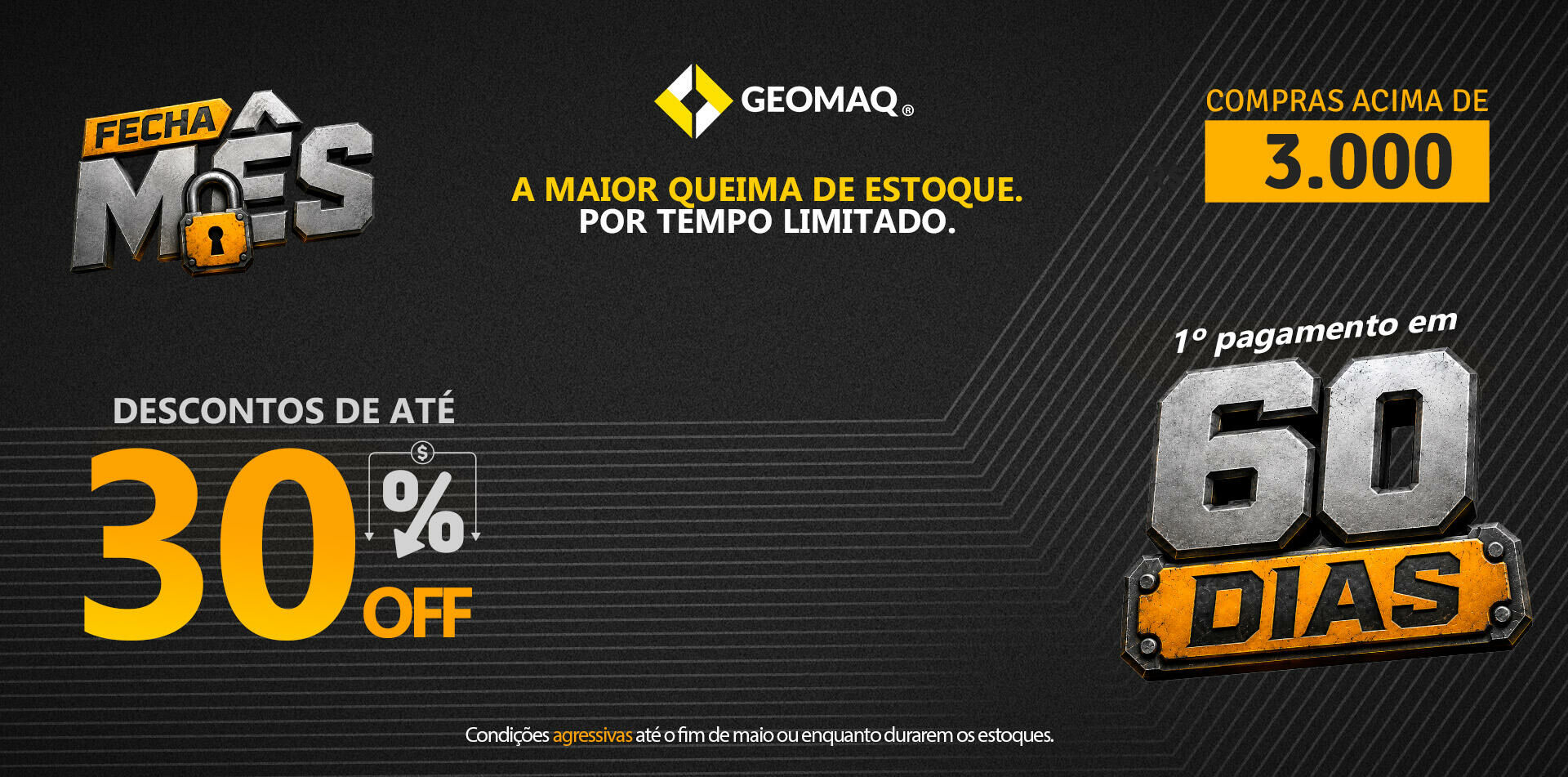 Banner promocional da campanha Fecha Mês da Geomaq com visual industrial em preto, cinza e amarelo. Destaque para o texto “Fecha Mês”, cadeado central, chamada “Descontos de até 30% OFF” e frase “A maior queima de estoque. Por tempo limitado.”
